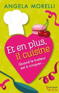 Couverture du livre Et en plus, il cuisine  - Angela Morelli