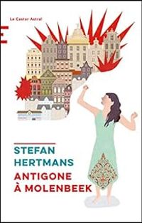 Stefan Hertmans - Antigone à Molenbeek