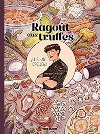 Fabien Grolleau - Ragoût aux truffes