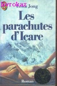 Erica Jong - Les parachutes d'icare