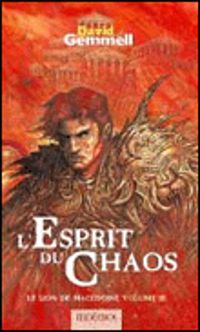 David Gemmell - Le Lion de Macédoine, volume 3. L' Esprit du chaos