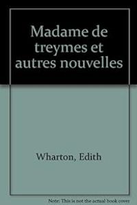 Edith Wharton - Madame de Treymes et autres nouvelles