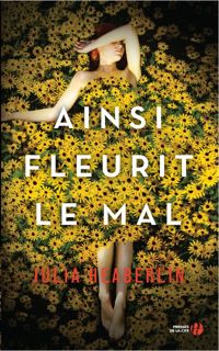 Couverture du livre Ainsi fleurit le mal - Julia Heaberlin