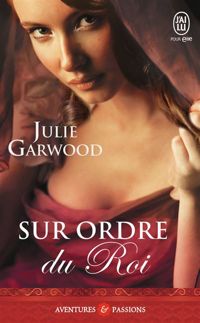 Julie Garwood - Sur ordre du roi