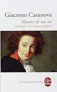 Giacomo Casanova - Histoire de ma vie 