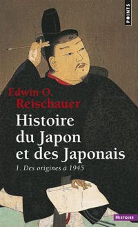 Couverture du livre Histoire du Japon et des Japonais. Des origines à  - Edwin Oldfather Reischauer