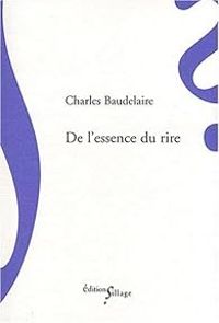 Couverture du livre De l'essence du rire - Charles Baudelaire