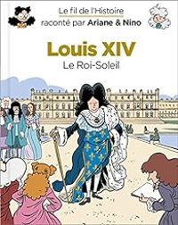 Fabrice Erre - Sylvain Savoia - Louis XIV, le Roi-Soleil