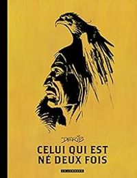  Derib - Celui qui est né deux fois - Intégrale