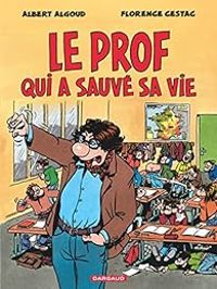 Albert Algoud - Le prof qui a sauvé sa vie