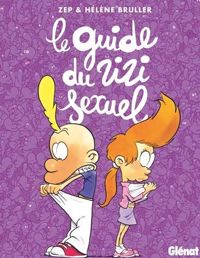 Hélène Bruller - Zep(Illustrations) - Le guide du zizi sexuel