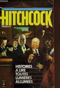 A. Hitchcock - Histoires a lire toutes lumieres allumees