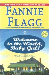 Fannie Flagg - Welcome to the World, Baby Girl !