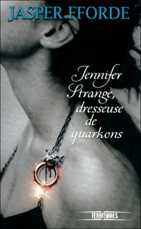 Jasper Fforde - Jennifer Strange, dresseuse de quarkons 