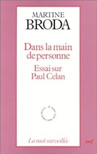 Martine Broda - DANS LA MAIN DE PERSONNE. Essai sur Paul Celan