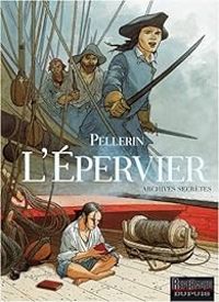 Patrice Pellerin - L'Epervier : Archives secrètes