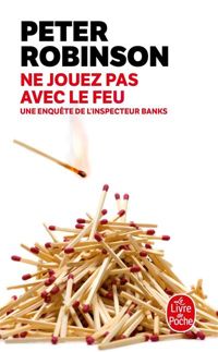 Couverture du livre Ne jouez pas avec le feu - Peter Robinson