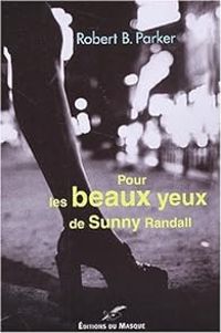 Couverture du livre Pour les beaux yeux de Sunny Randall - Robert B Parker