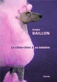 Andre Baillon - Le chien-chien à sa mémère