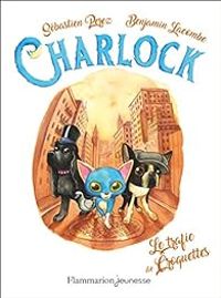 Couverture du livre Charlock et le trafic des croquettes - Benjamin Lacombe