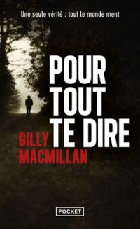 Gilly Macmillan - Pour tout te dire