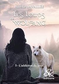 Aurelie Lavallee - L'addiction du loup