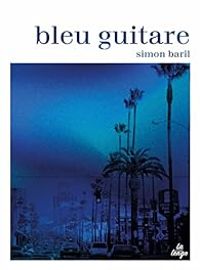 Couverture du livre Bleu guitare - Simon Baril