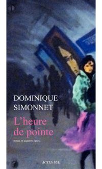 Dominique Simonnet - L'heure de pointe : Roman en quatorze lignes