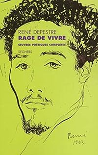 Rene Depestre - Rage de vivre : Oeuvres poétiques complètes