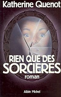 Couverture du livre Rien que des sorcières - Katherine Quenot