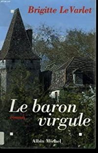 Couverture du livre Le baron Virgule - Brigitte Le Varlet