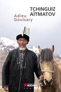 Tchinguiz Aitmatov - Adieu Goulsary