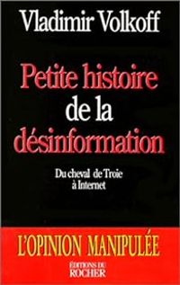 Vladimir Volkoff - Petite histoire de la désinformation