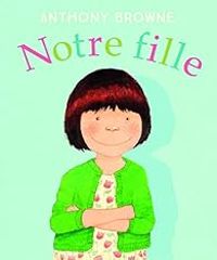 Anthony Browne - Notre fille