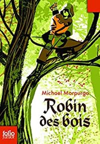 Michael Morpurgo - Jean-philippe Chabot(Illustrations) - Robin des Bois