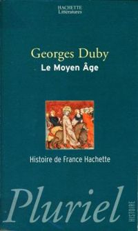 Georges Duby - Jean Michel Billioud - Le Moyen Âge