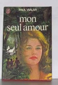 Couverture du livre Mon seul amour - Paul Vialar