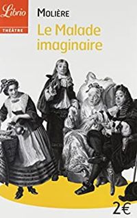 Couverture du livre Le Malade imaginaire - Moliere 