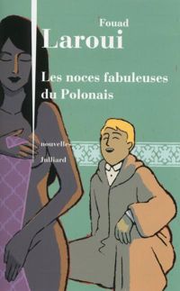 Fouad Laroui - Les Noces fabuleuses du Polonais