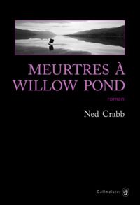 Ned Crabb - Meurtres à Willow Pond