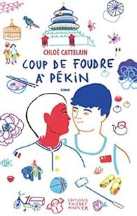 Chloe Cattelain - Coup de foudre à Pékin