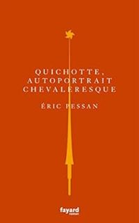 Couverture du livre Don Quichotte : Autoportrait chevaleresque - Ric Pessan