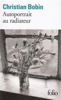 Couverture du livre Autoportrait au radiateur - Christian Bobin