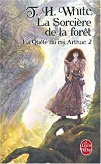 Couverture du livre La Sorcière de la forêt - Terence Hanbury White