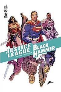 Couverture du livre Justice League / Black Hammer - Michael Alan Walsh