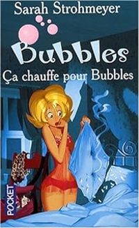 Sarah Strohmeyer - Ca chauffe pour Bubbles