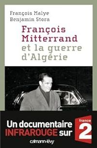 Benjamin Stora - Francois Malye - François Mitterrand et la guerre d'Algérie