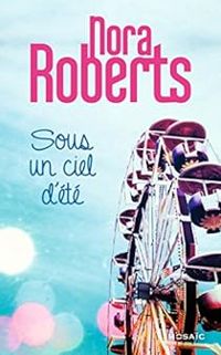 Couverture du livre Sous un ciel d'été - Nora Roberts