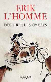 Erik Lhomme - Déchirer les ombres