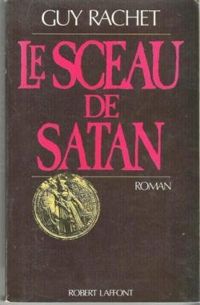 Couverture du livre Le sceau de Satan - Guy Rachet